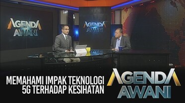 Agenda AWANI: Memahami impak teknologi 5G terhadap kesihatan